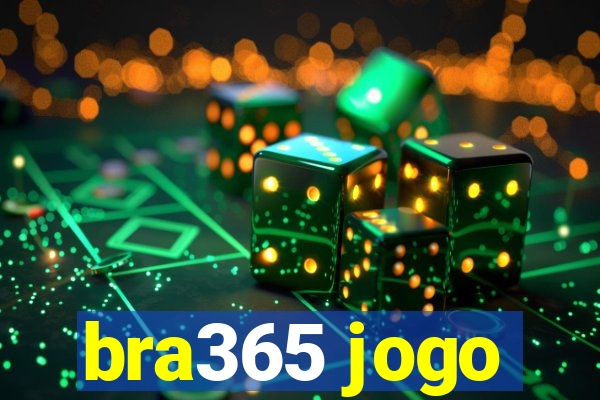 bra365 jogo